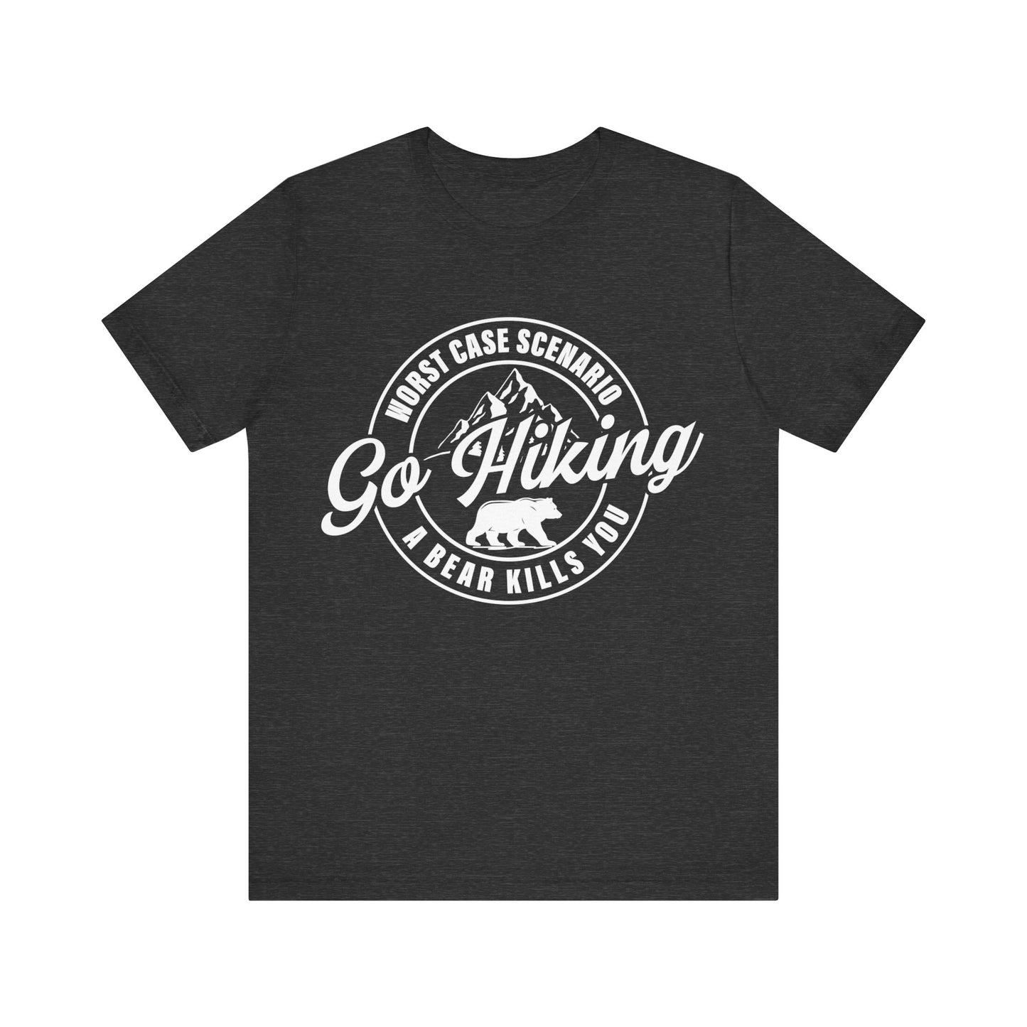 Go Hiking Worst Case Scenario A Bear Kills You- Premium Comfort T-Shirt