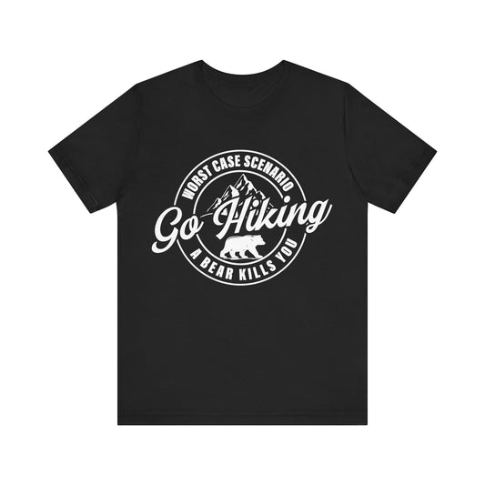 Go Hiking Worst Case Scenario A Bear Kills You- Premium Comfort T-Shirt